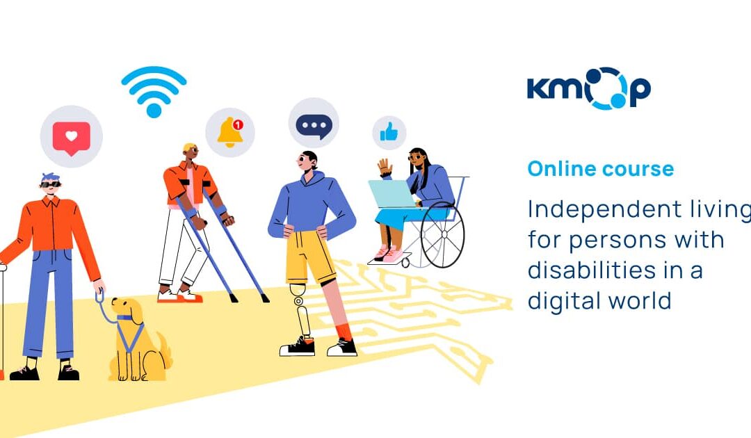 Independent living for persons with disabilities in a digital world: KMOP launches new educational platforms